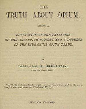 [Gutenberg 44043] • The Truth about Opium / Being a Refutation of the Fallacies of the Anti-Opium Society and a Defence of the Indo-China Opium Trade